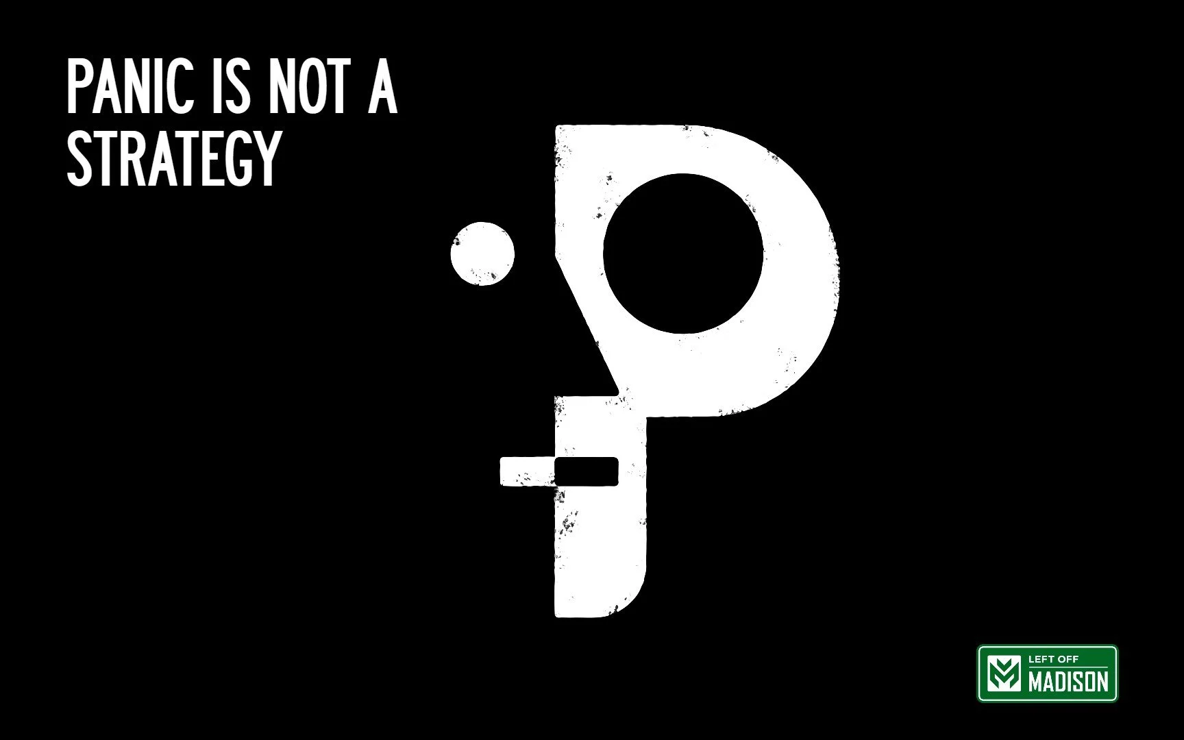 Panic Is Not a Strategy