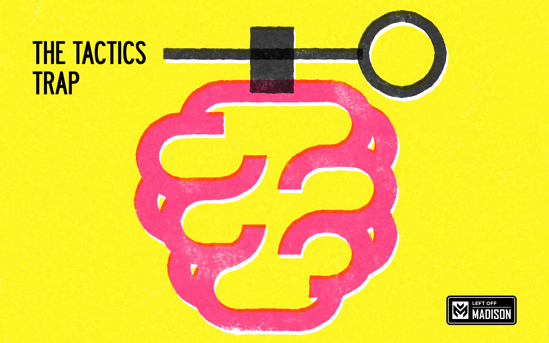 The Tactics Trap 