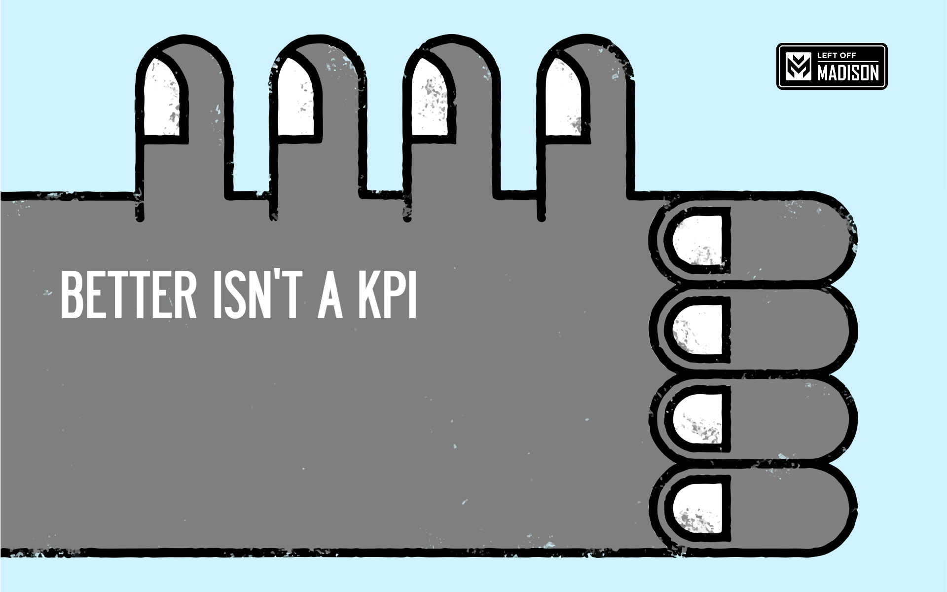 Better Isn't a KPI 