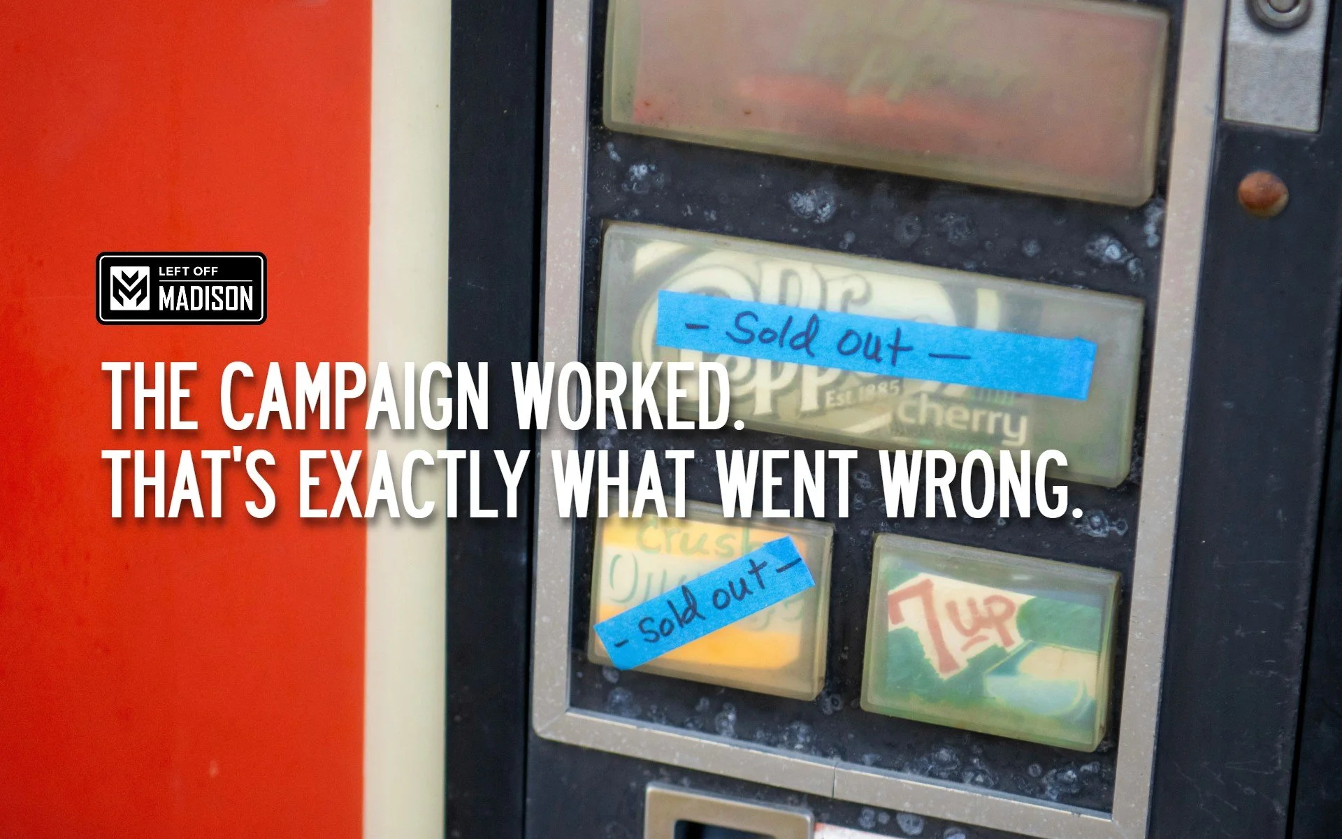 The Campaign Worked. That's Exactly What Went Wrong.
