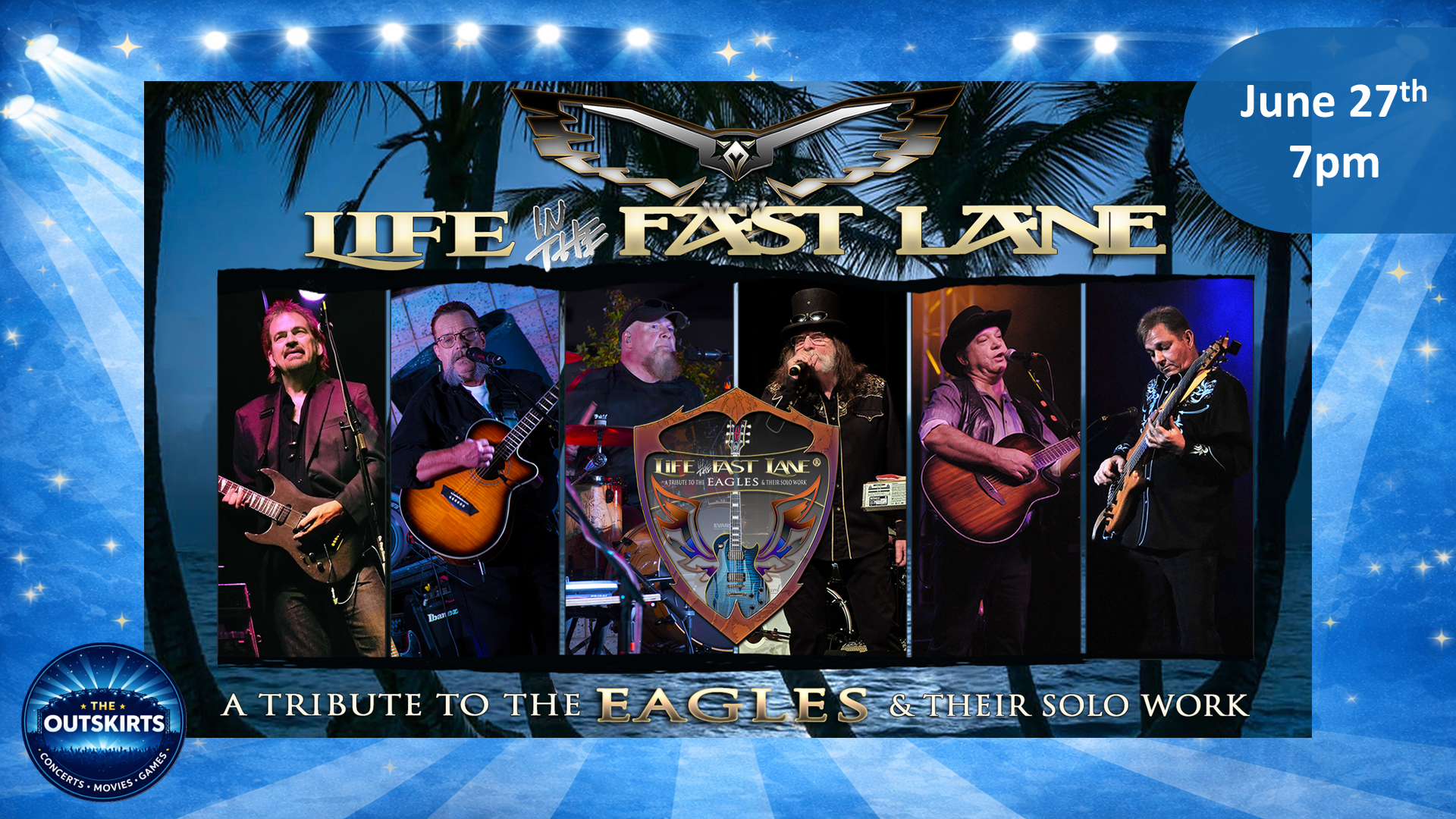 A promotional poster for 'Life in the Fast Lane,' a tribute concert to the Eagles and their solo work, featuring six male musicians with guitars and microphones performing on stage. The background has palm trees and starry lights, with event date June 27th at 8 pm, and an Outskirts banner at the bottom left.