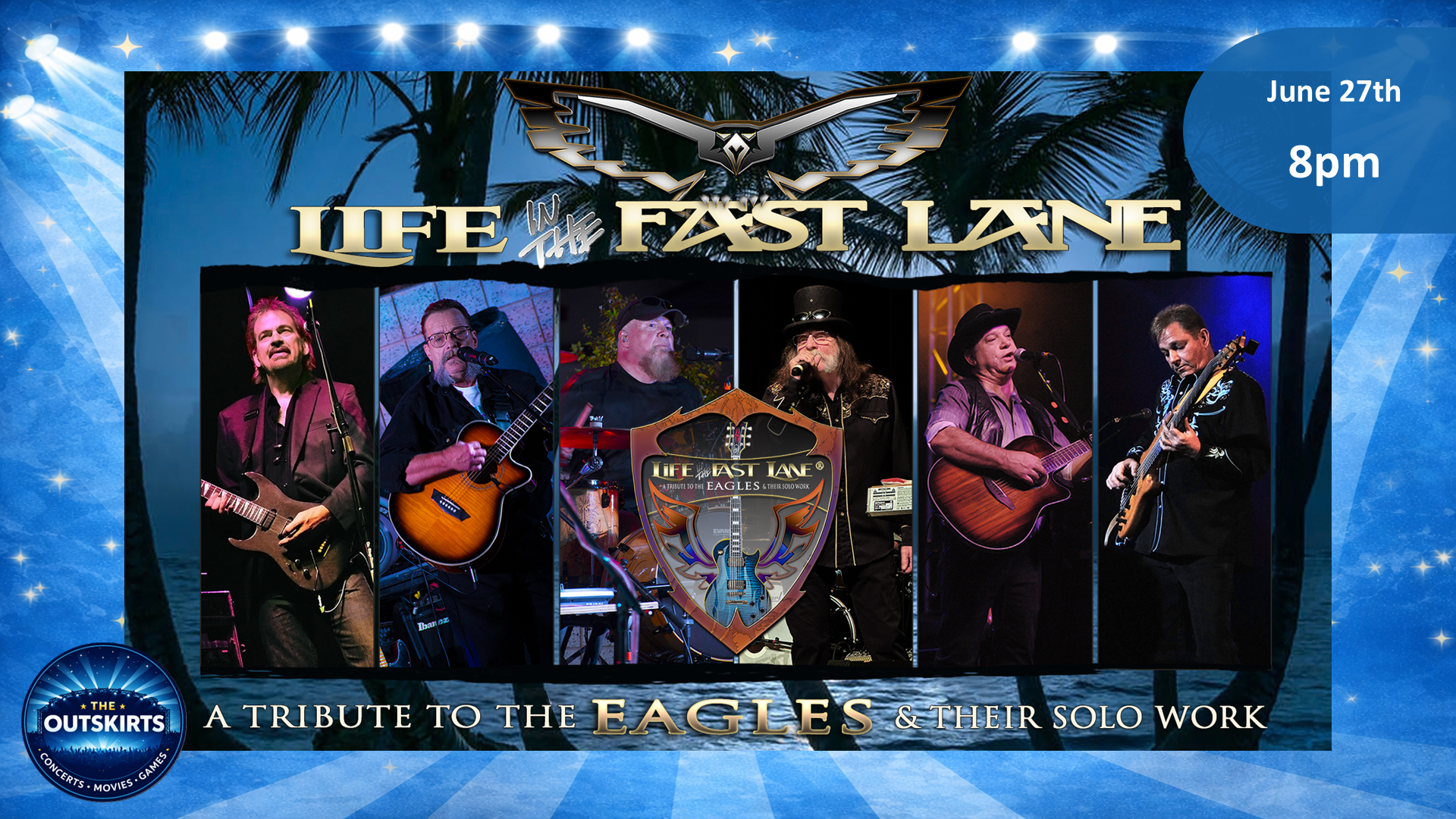 A promotional poster for 'Life in the Fast Lane,' a tribute concert to the Eagles and their solo work, featuring six male musicians with guitars and microphones performing on stage. The background has palm trees and starry lights, with event date June 27th at 8 pm, and an Outskirts banner at the bottom left.