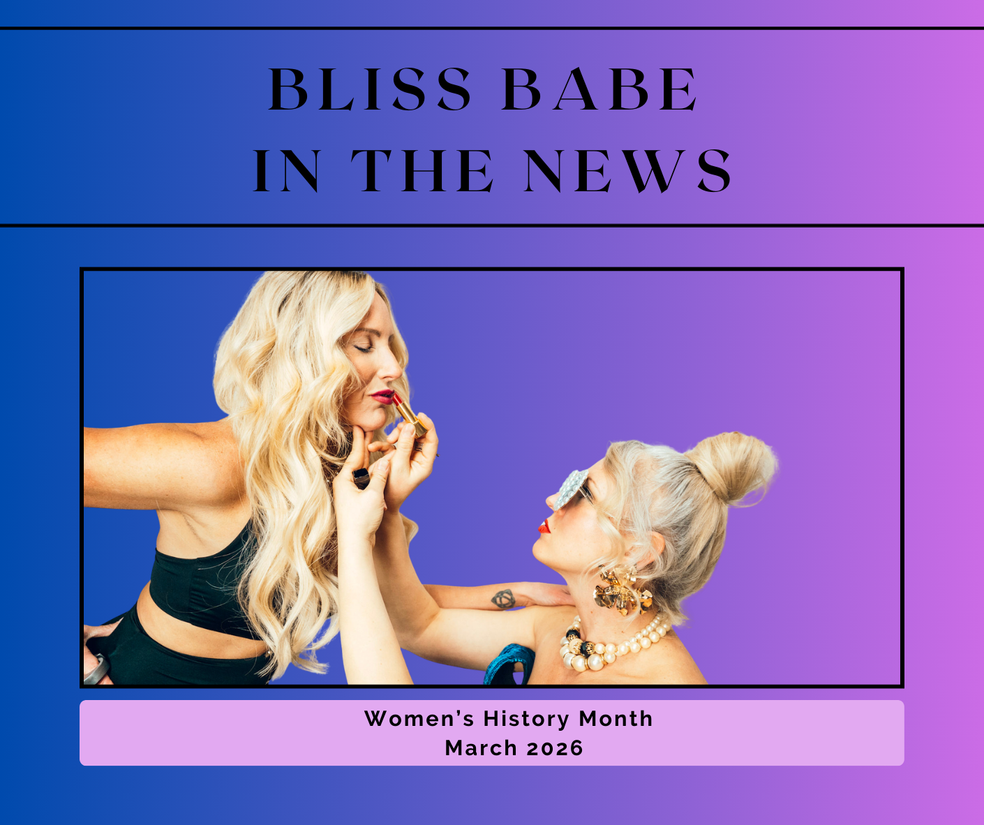 Image promoting Women's History Month, March 2026, featuring two women; one applying lipstick to the other, both dressed stylishly with elaborate jewelry, set against a purple and blue background with text.