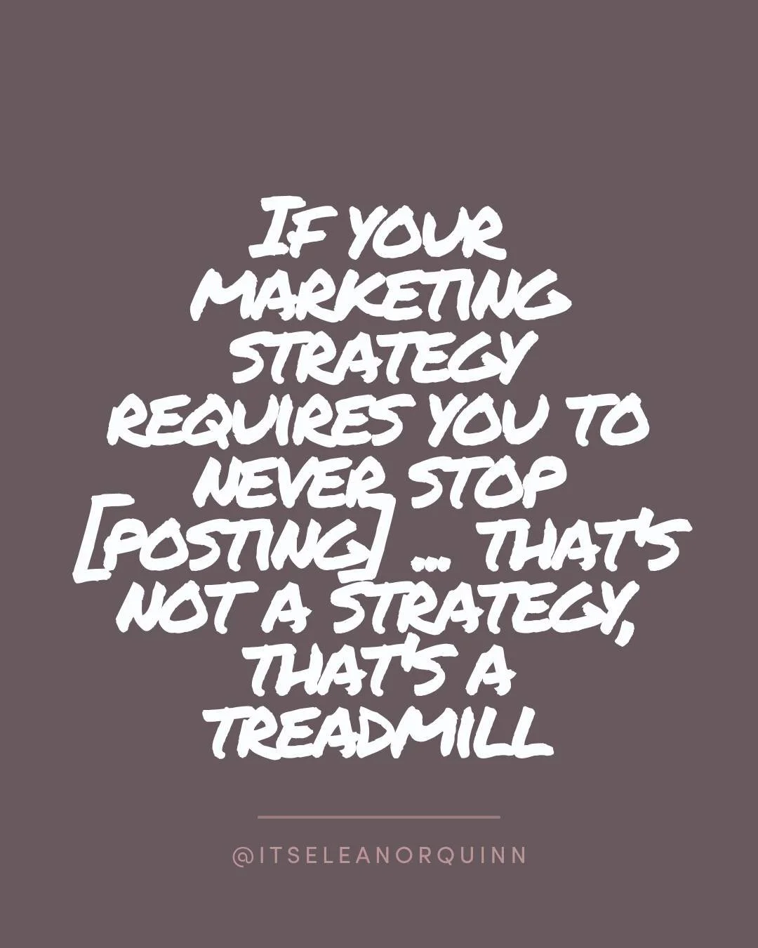 There's this narrative in marketing that if you're not posting every day, engaging constantly, and being "always on" then you're falling behind... and I think it's one of the most damaging ideas floating around right now, especially for sma