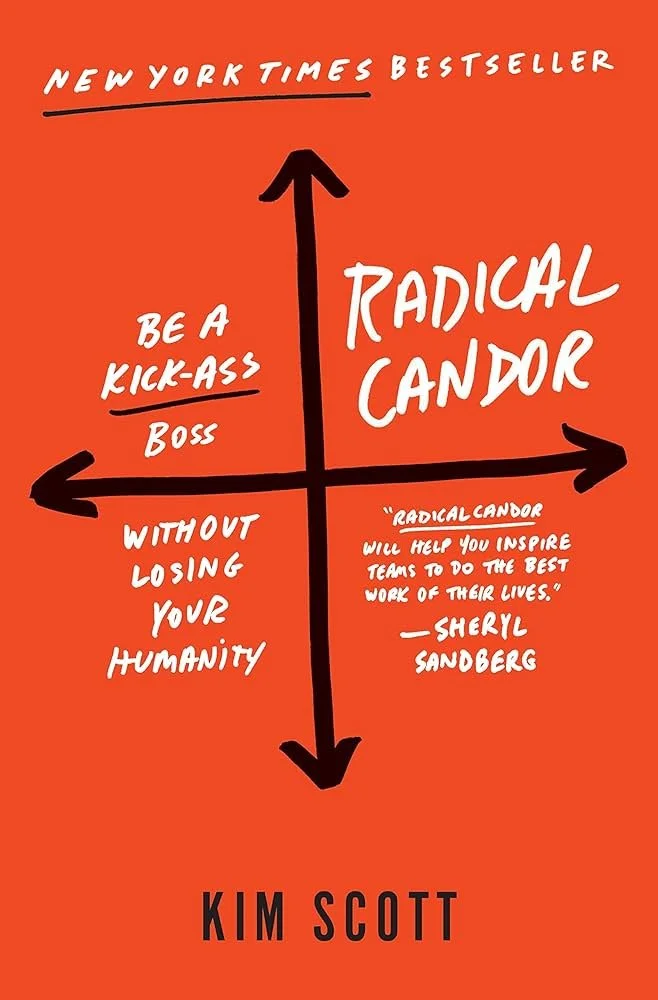 Book cover titled "Radical Candor" by Kim Scott, with an orange background, black arrows forming a cross, and quotes emphasizing inspiring teams without losing humanity, including a quote by Sheryl Sandberg.
