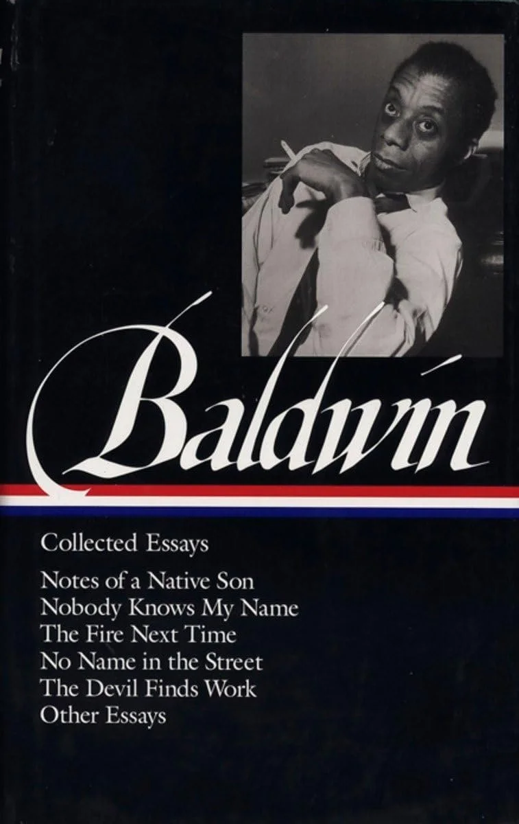 Book cover of Baldwin's collected essays, including titles such as 'Notes of a Native Son' and 'Nobody Knows My Name,' with a black and white photo of Baldwin resting his chin on his hand.