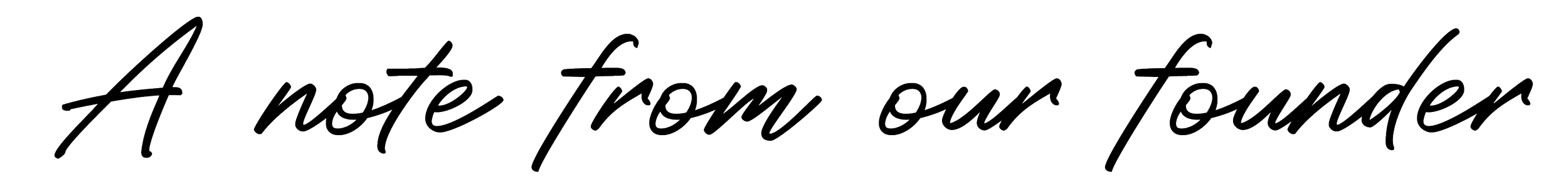 Stylized handwritten text that reads 'A note from our founder.'
