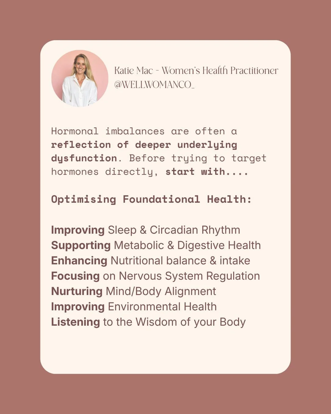 Hormonal imbalances are never the root problem, they are simply a symptom of deeper dysfunction. Before chasing quick fixes, excess supplementation or extensive testing, come back to the foundations first.

* Consistent, quality sleep
* Balanced, nou