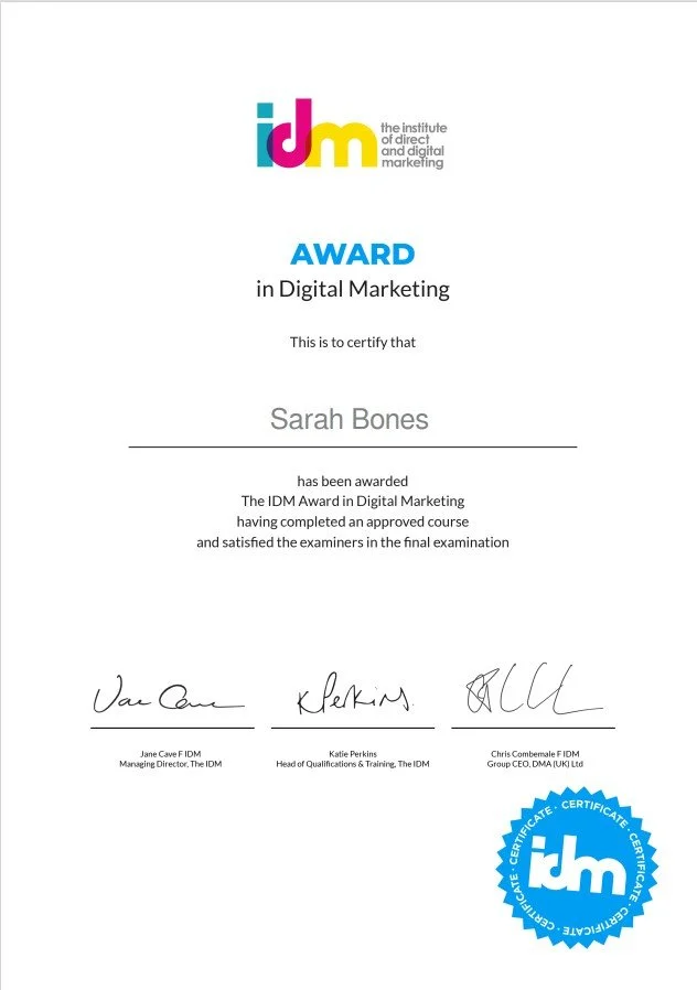 Certificate awarding Sarah Bones the IDM Award in Digital Marketing from The Institute of Direct and Digital Marketing.