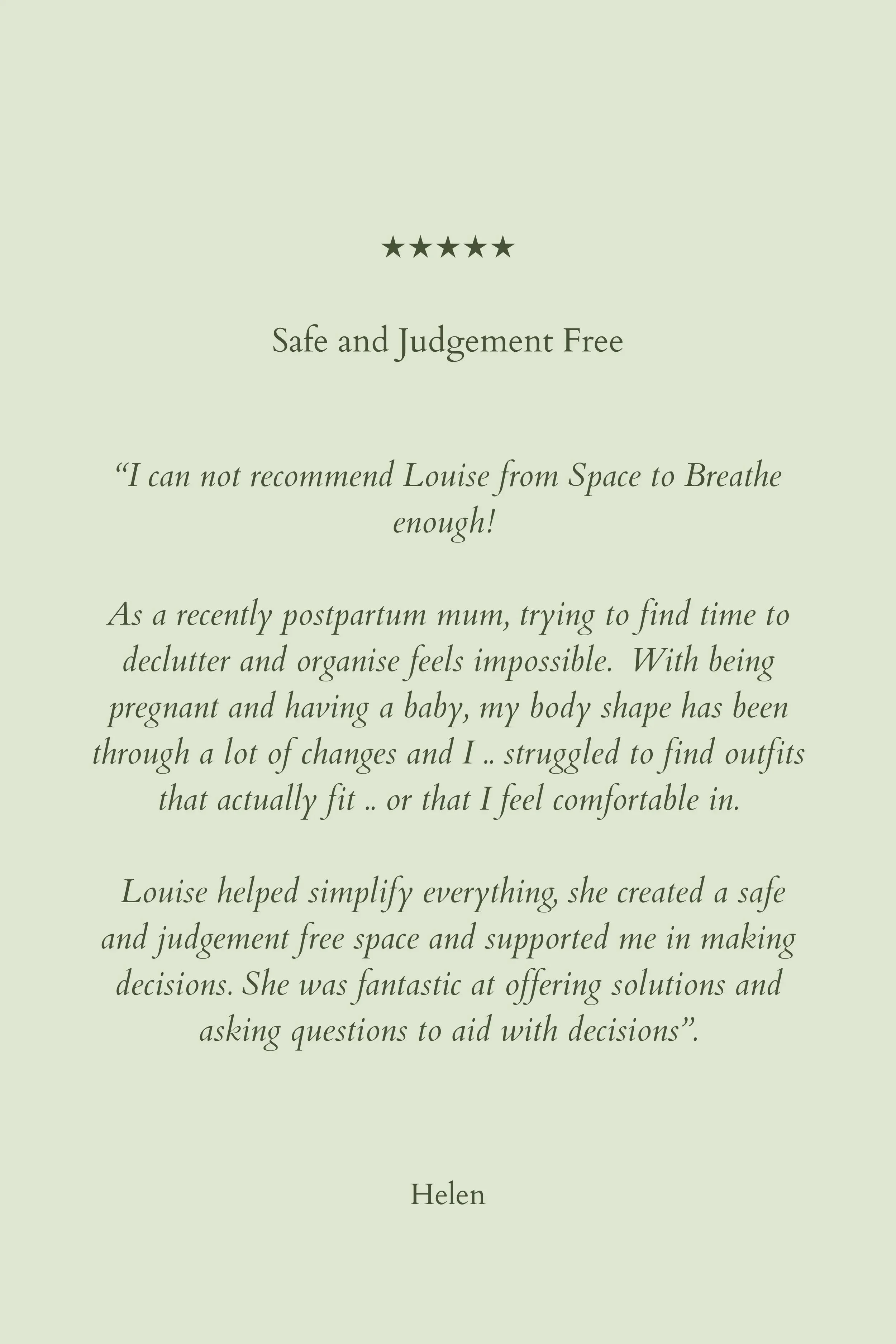 A light green testimonial card with five stars at the top, followed by the phrase 'Safe and Judgement Free'. It contains a quote about a home decluttering and organisation service, mentioning Louise from Space to Breathe