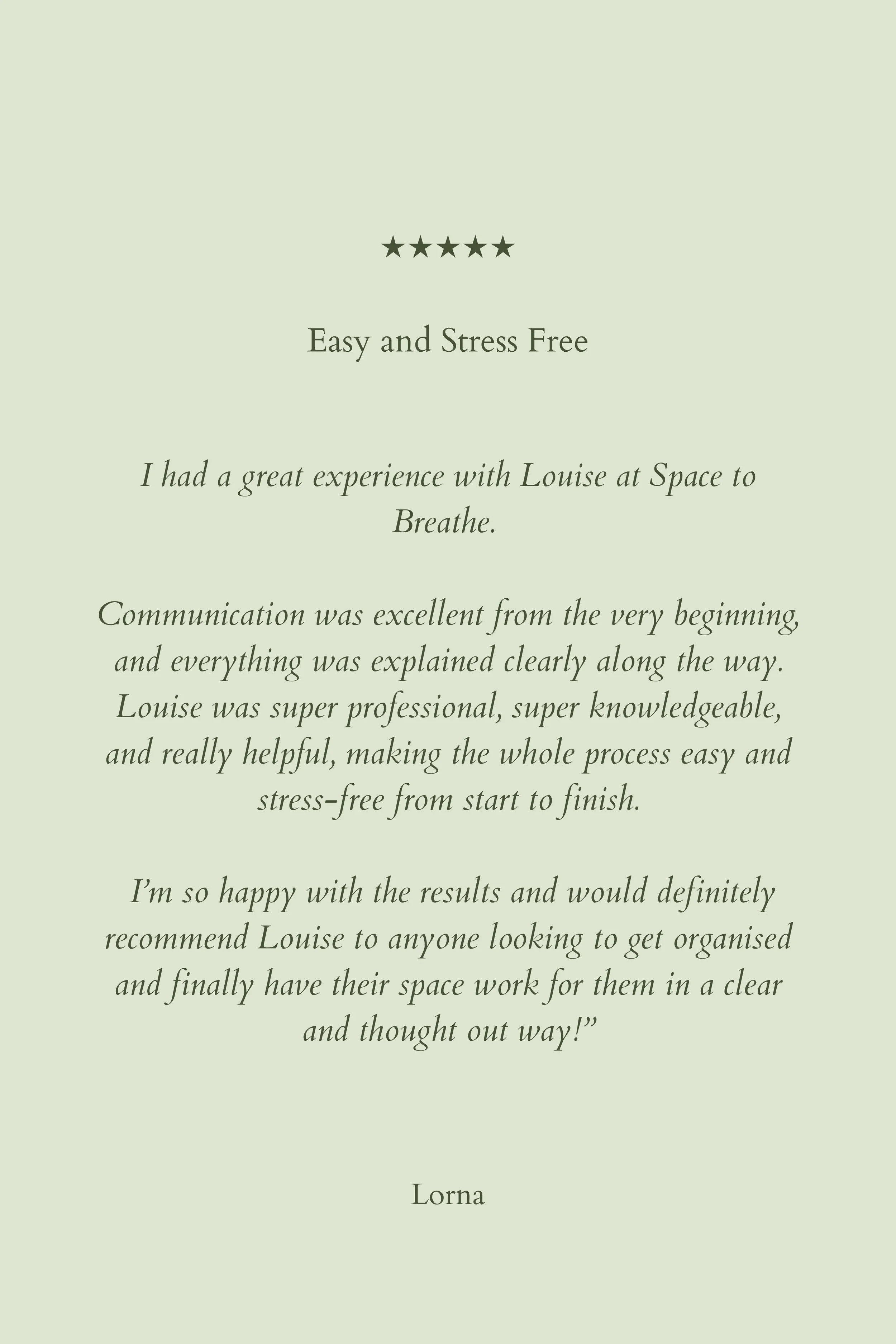 Testimonial card with five stars at the top, followed by the heading 'Easy and Stress Free', a customer review praising Louise at Space to Breathe, mentioning her professionalism, helpfulness, and clear communication, concluding with the customer's n