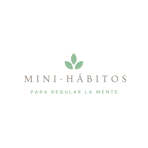 Mini-hábitos para regular la mente (sin disciplina marcial)