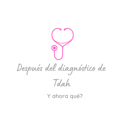 Qué pasa después del diagnóstico de Tdah y que nadie te explica..