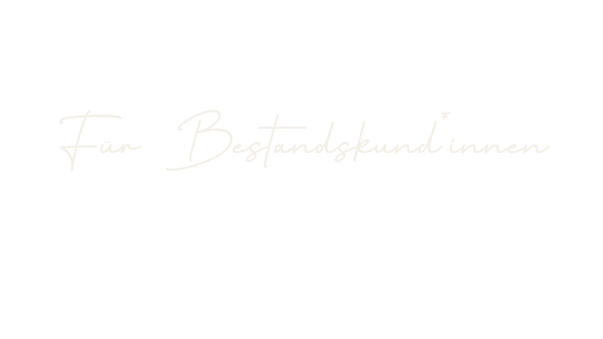 Weißer handgeschriebener Text auf schwarzem Hintergrund: Für Bestandskunden