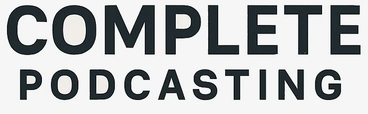 Complete Podcasting