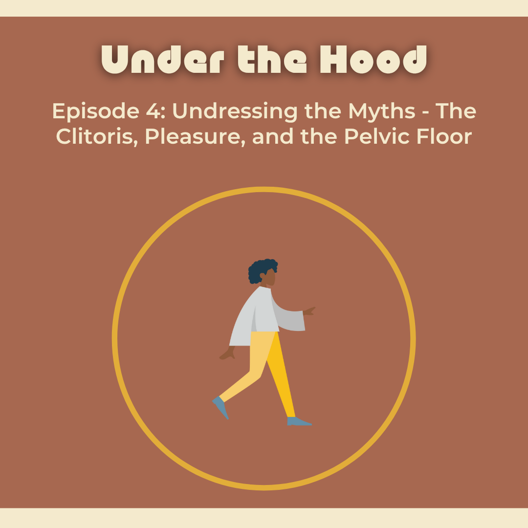 Episode 4: Undressing the Myths - The Clitoris, Pleasure, and the Pelvic Floor