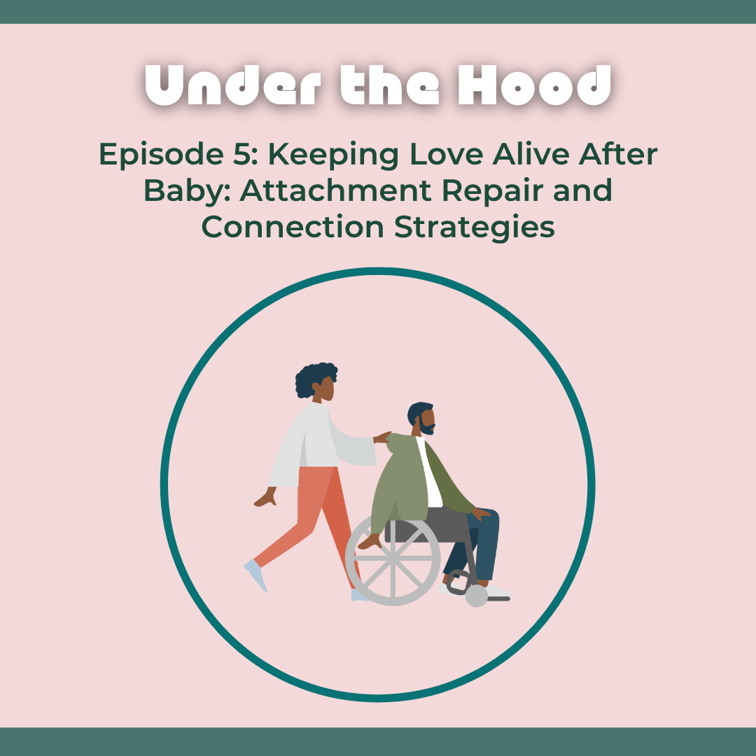 Episode 5: Keeping Love Alive After Baby - Attachment Repair and Connection Strategies