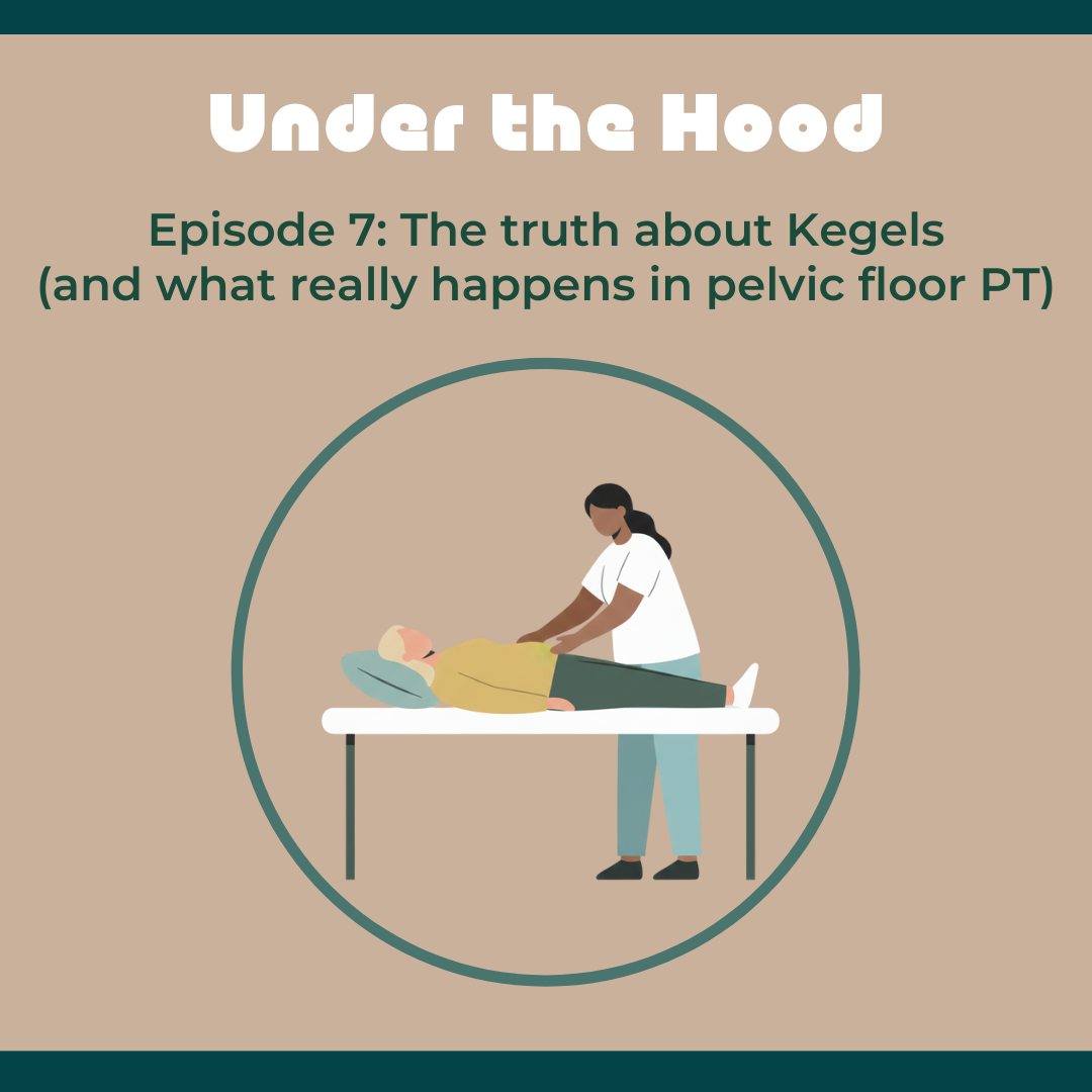 Episode 7: The truth about Kegels (and what really happens in pelvic floor PT)