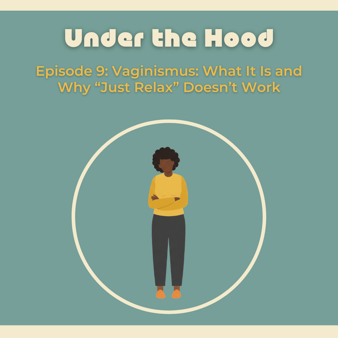 Episode 9: Vaginismus: What It Is and Why “Just Relax” Doesn’t Work