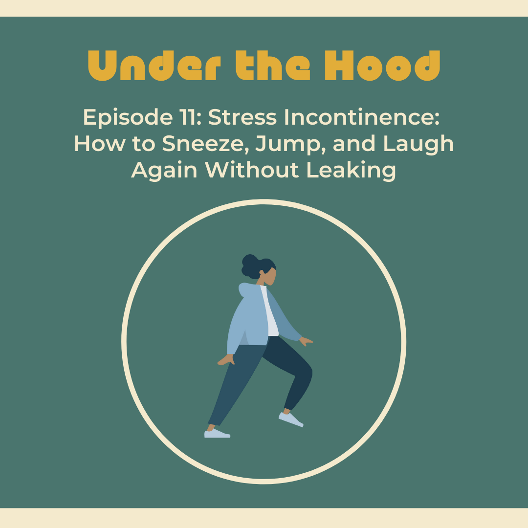 Episode 11: Stress Incontinence: How to Sneeze, Jump, and Laugh Again Without Leaking