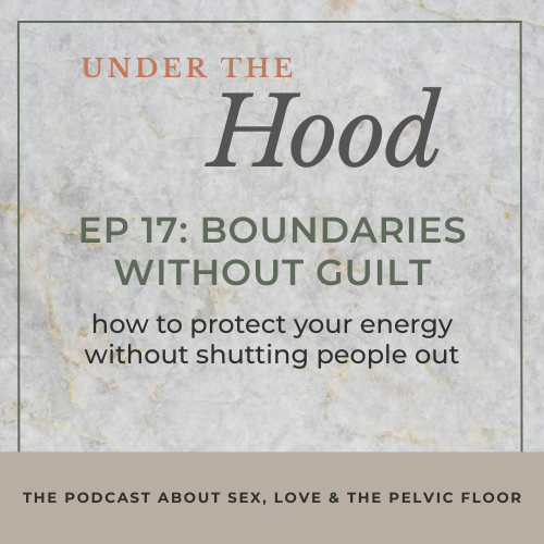 Episode 17: Boundaries Without Guilt - How to Protect Your Energy Without Shutting People Out
