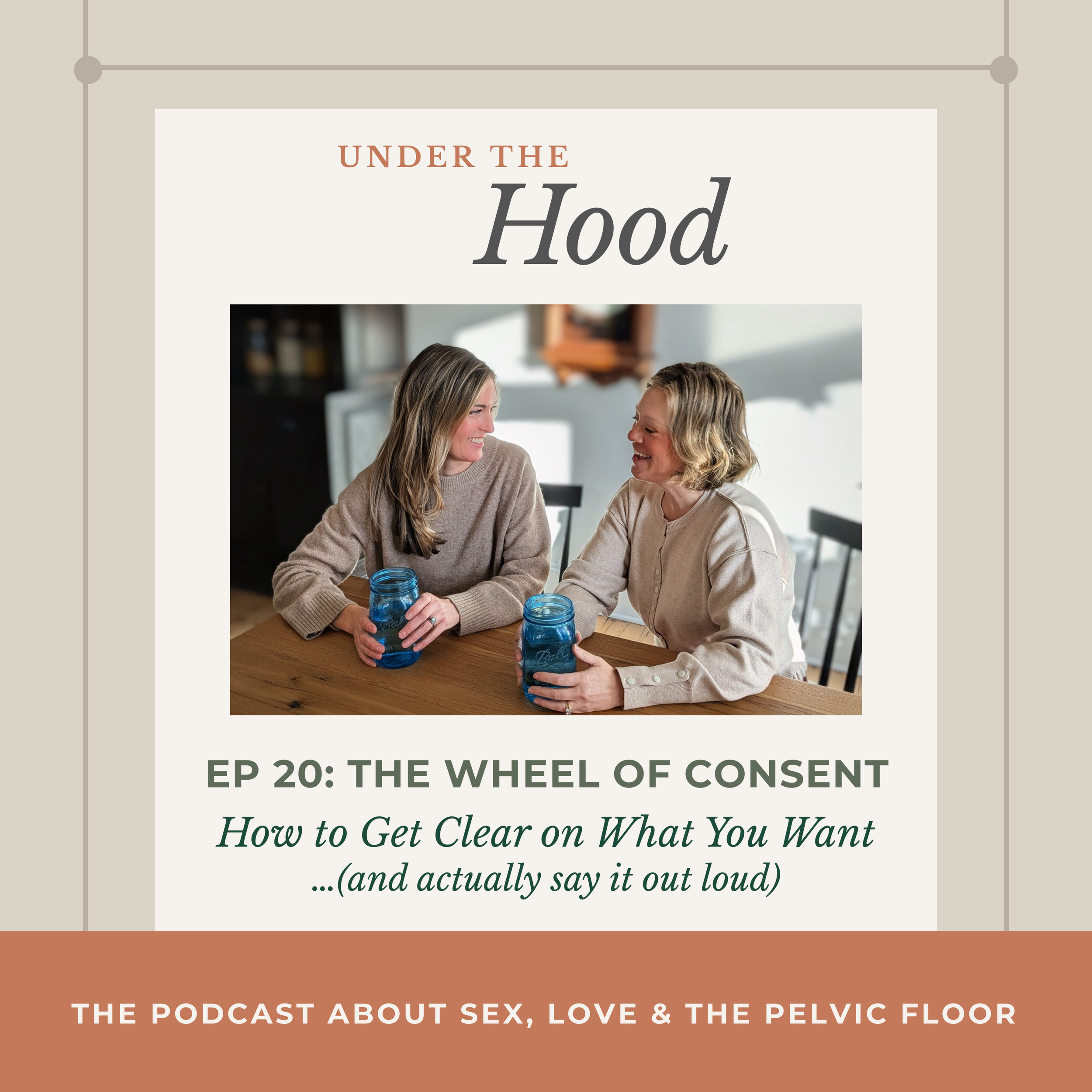 Episode 20: The Wheel of Consent - How to Get Clear on What You Want