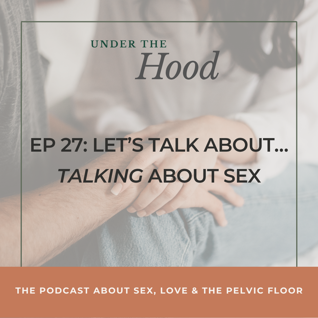 Episode 27: Let’s Talk About…*Talking* About Sex