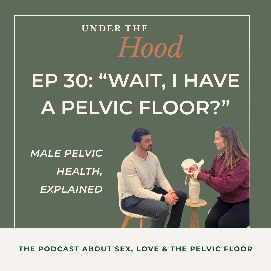 Episode 30: “Wait, I Have a Pelvic Floor?”— Male Pelvic Health, Explained