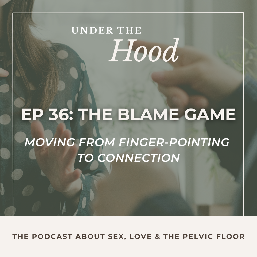 Episode 36: The Blame Game - Moving from Finger-Pointing to Connection