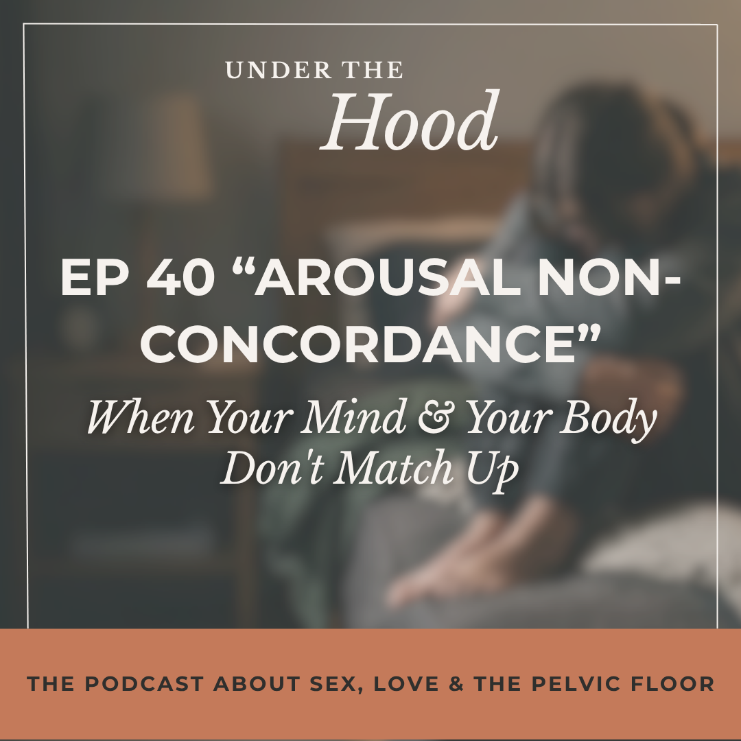 Episode 40: “Arousal Non-Concordance” — When Your Mind &amp; Your Body Don't Match Up