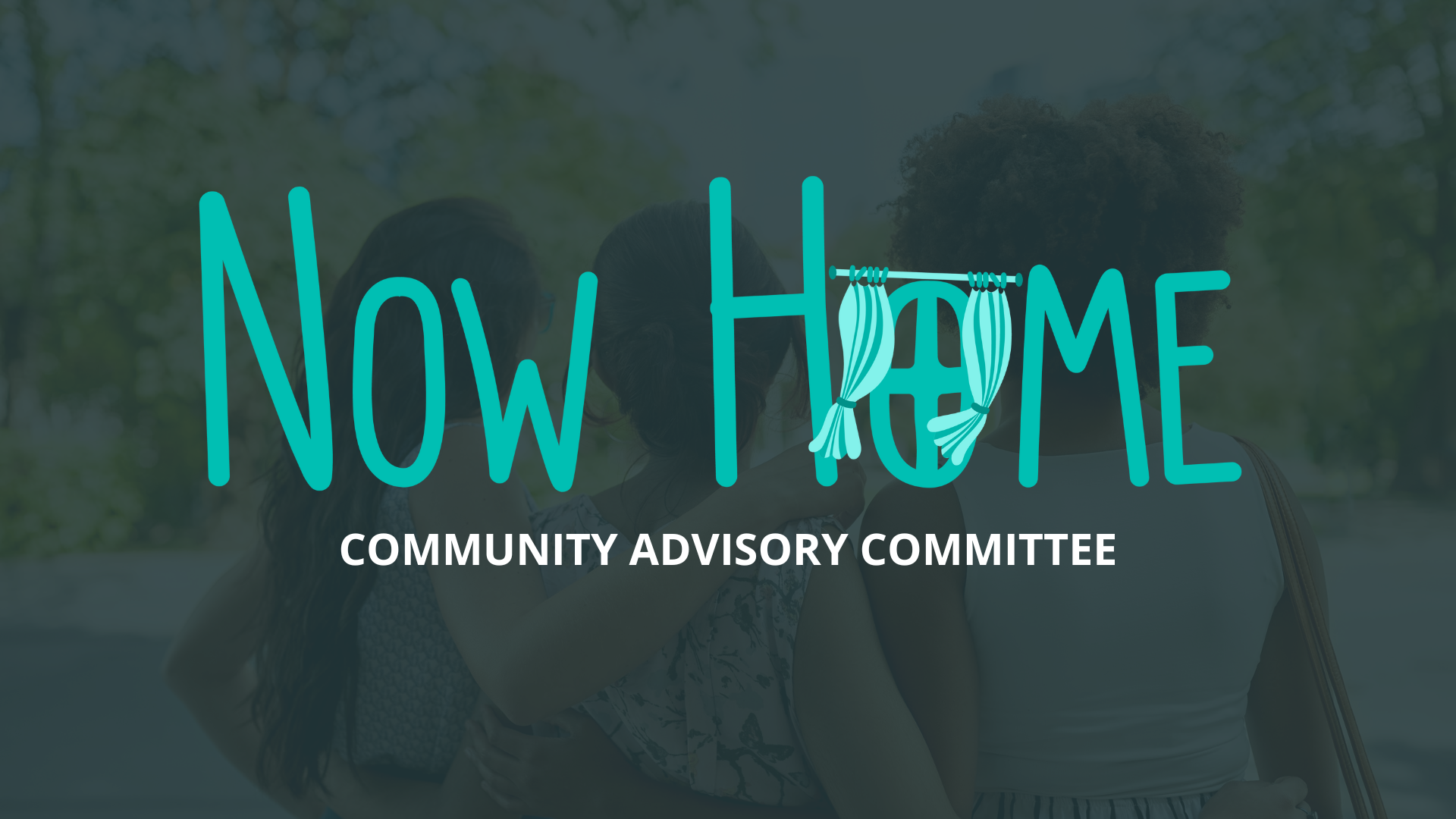 Now Home: Community Advisory Committee