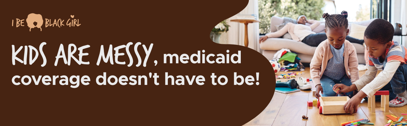 Two young children playing with toys on the floor of a messy living room, with an adult resting on the sofa in the background, and a brown banner with text promoting Medicaid coverage for kids.