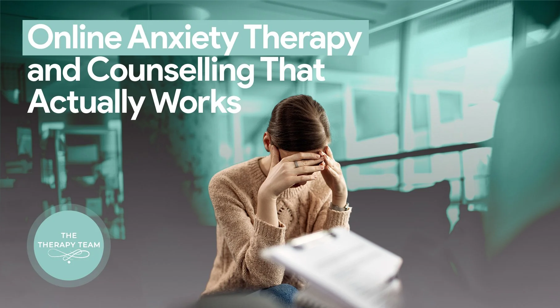 Online Anxiety Therapy and Counselling That Actually Works
