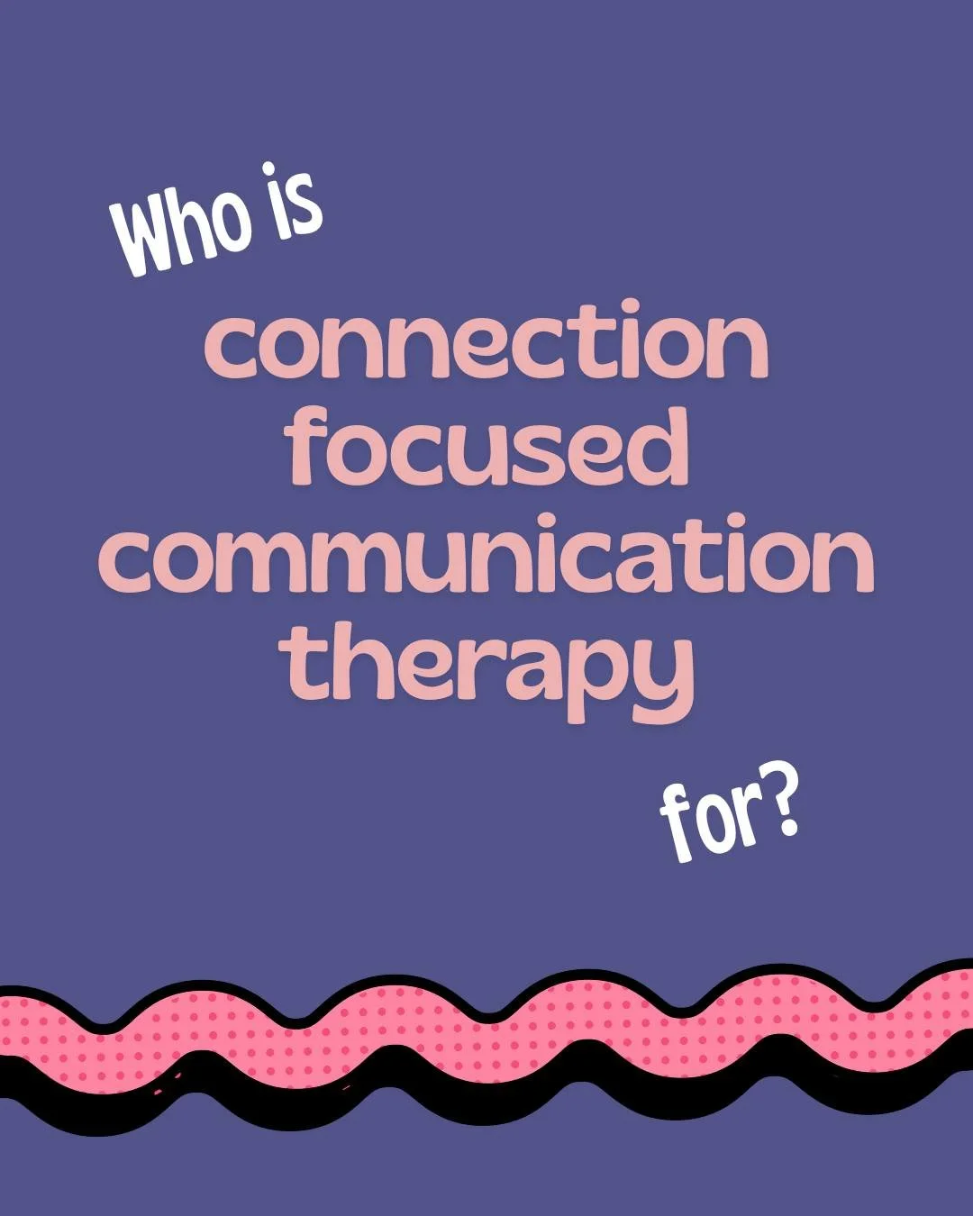 Think Connection-Focused Communication Therapy could be helpful for you? 

Some people who might benefit include:

People with disabilities affecting language, including neurodivergent social communication, at any age

Individuals wanting support wit