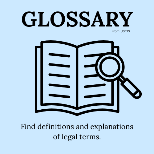 Immigration Glossary USCIS Web Link