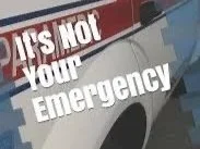 It’s not your emergency……
