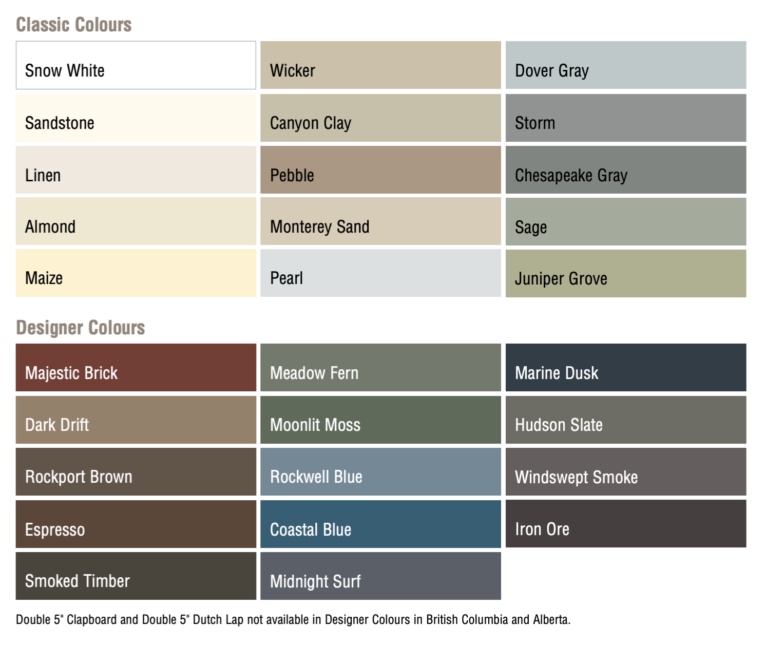 A color chart showing classic and designer colors, including snow white, wicker, dover gray, sandstone, canyon clay, storm, linen, pebble, chesapeake gray, almond, monterey sand, sage, maize, pearl, juniper grove for classic colors, and majestic brick, meadow fern, marine dusk, dark drift, moonlit moss, hudson slate, rockport brown, rockwell blue, windswept smoke, espresso, coastal blue, iron ore, smoked timber, midnight surf for designer colors. There is a note at the bottom about availability in certain regions.