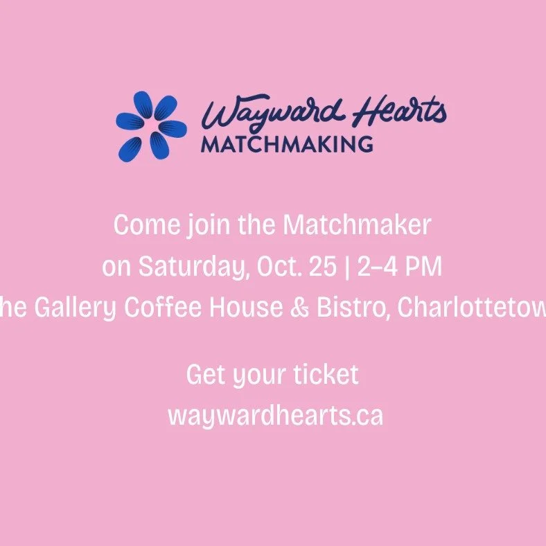 Wayward Hearts Fall Gathering Saturday, October 25 | 2–4 PM The Gallery Coffee House & Bistro, Charlottetown
Ticket: $10 members | $15 non-members tickets available online
(Coffee/treats on you)
Nervous about coming? Text me at (902) 916-