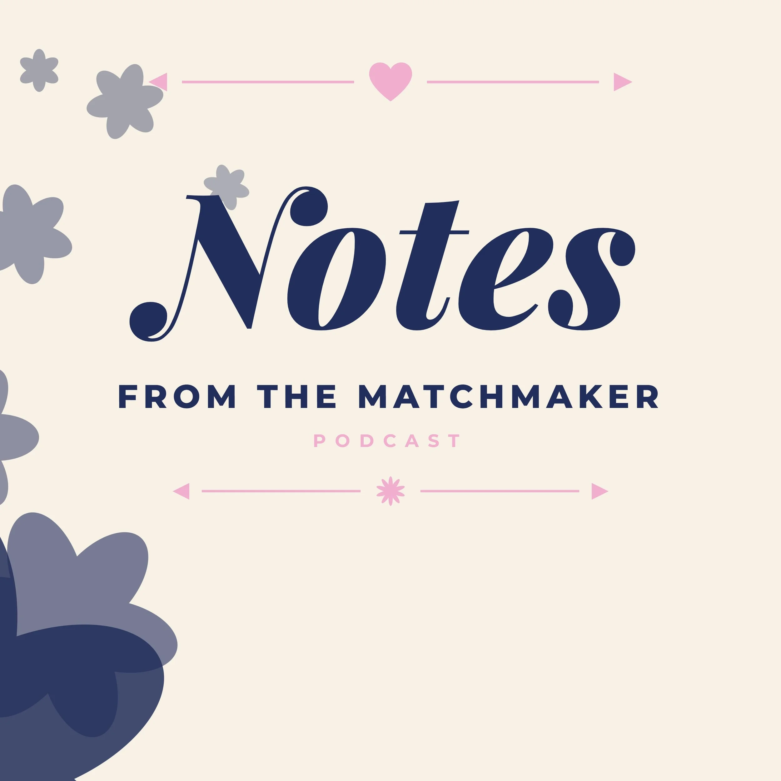 How I Got Here -- Notes from the Matchmaker, Podcast Episode One