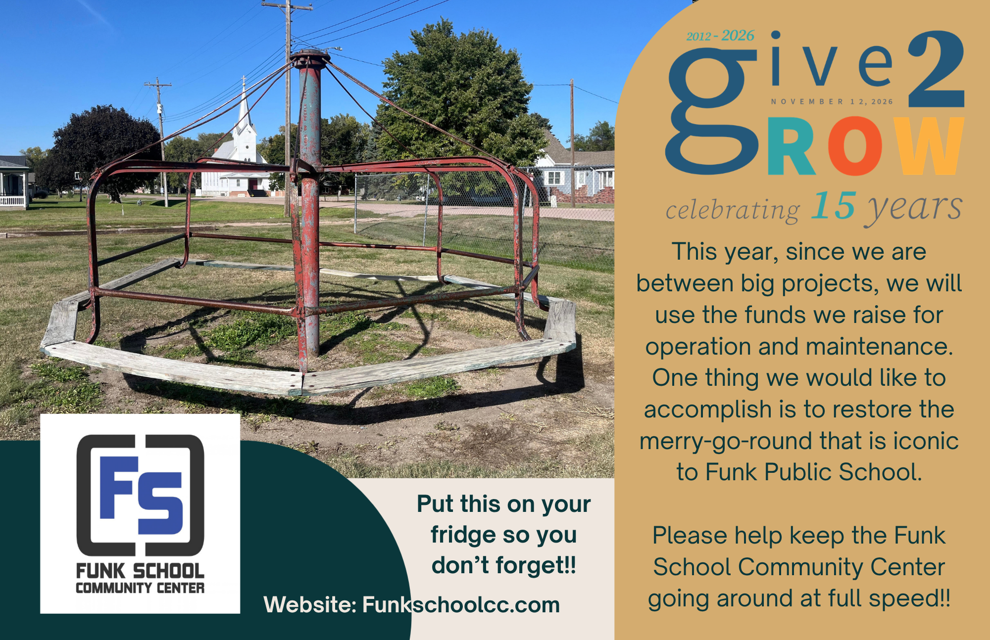  This year, since we are between big projects, we will use the funds we raise for operation and maintenance. One thing we would like to accomplish is to restore the merry-go-round that is iconic to Funk Public School.  