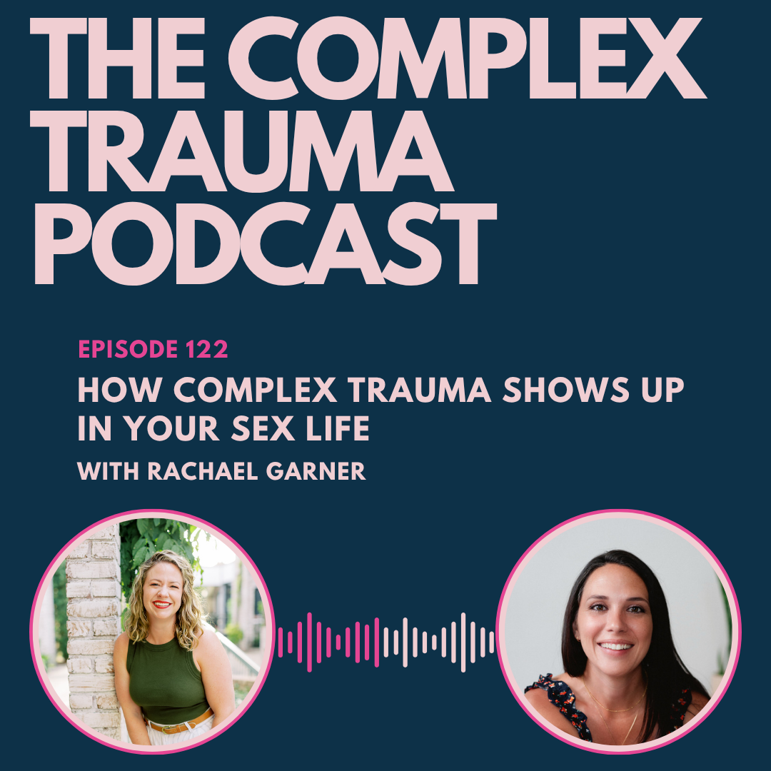 What Complex Trauma Does to Desire, Intimacy, and Your Body