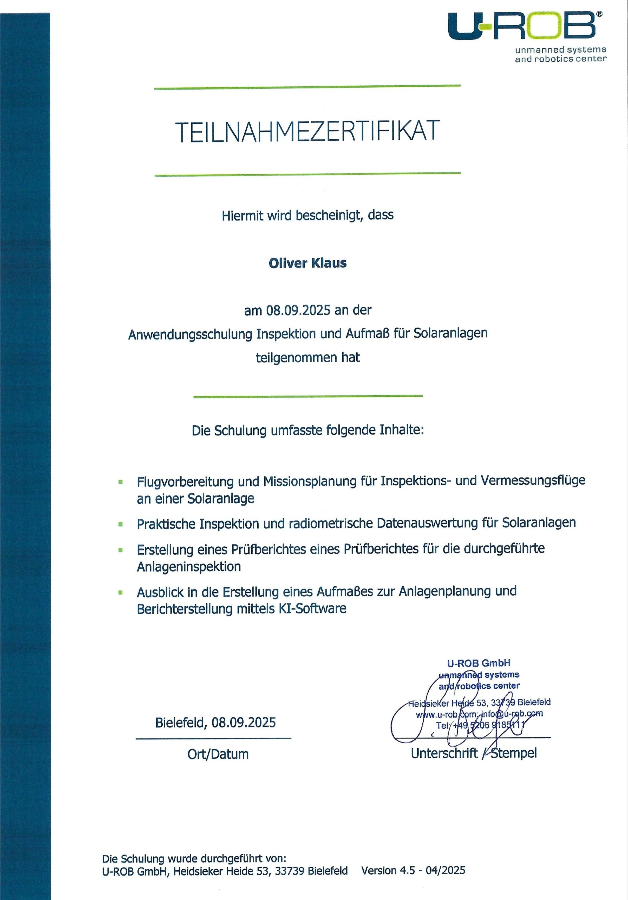 Teilnahmezertifikat von U-ROB GmbH für Oliver Klaus, für Anwendungsschulung Inspektion und Aufmaß für Solaranlagen, Inhalte: Flugvorbereitung, Missionsplanung, Praktische Inspektion, radiometrische Datenauswertung, Erstellung Prüfbericht und Aufmaß.