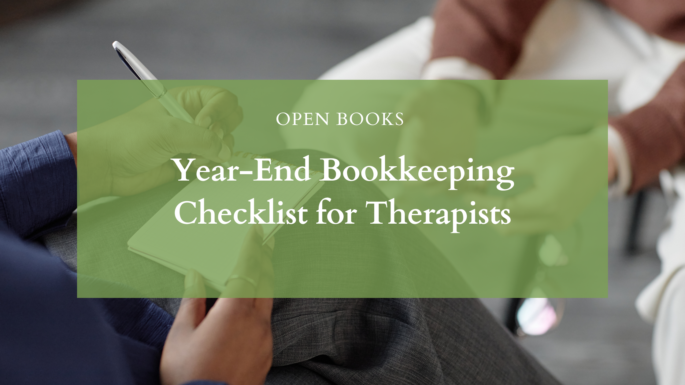 Year-End Bookkeeping Checklist for Therapists: A Simple Guide to Private Practice Accounting