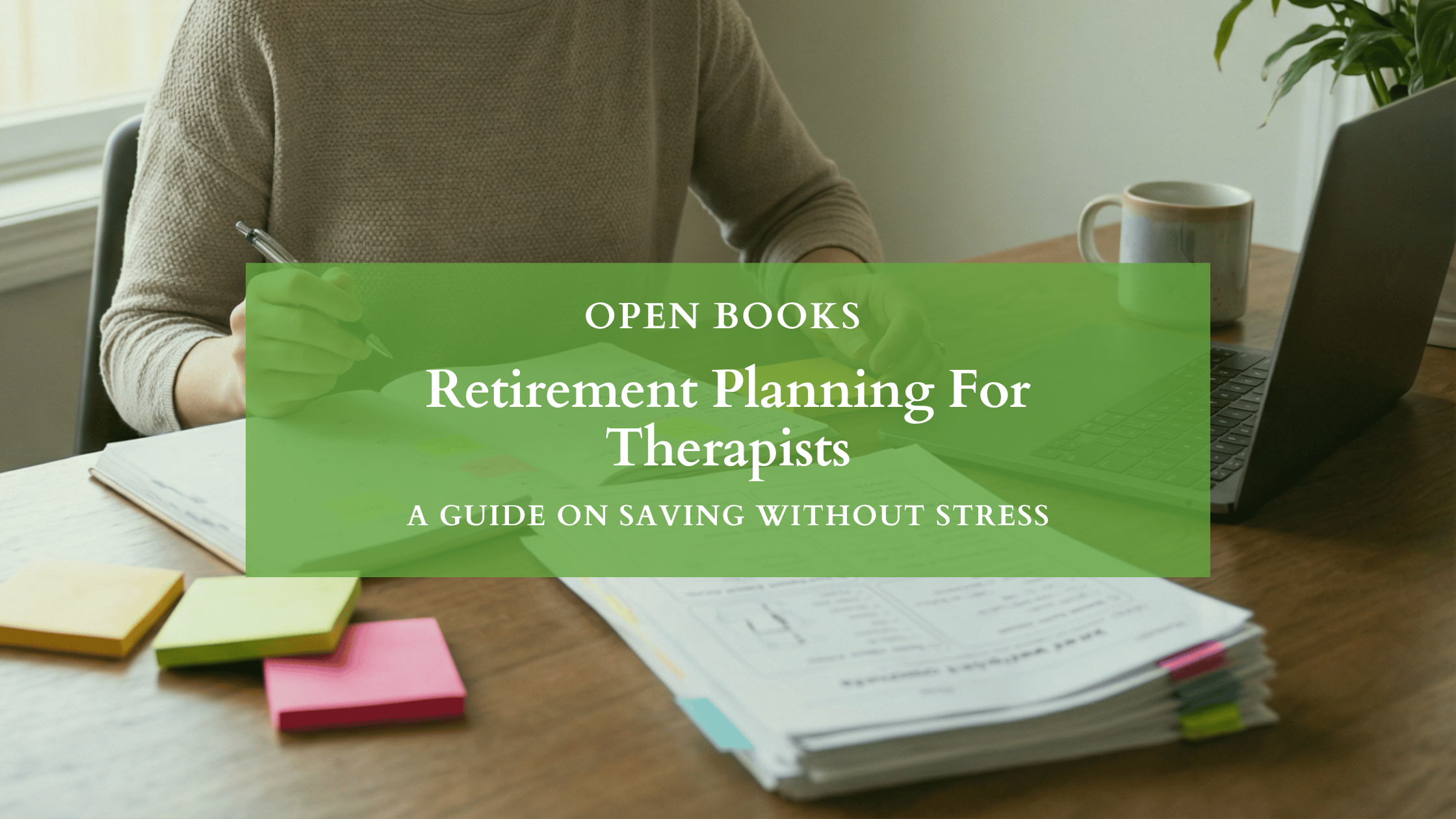 Retirement Planning For Solo Therapist: How to Start Saving Without Stress
