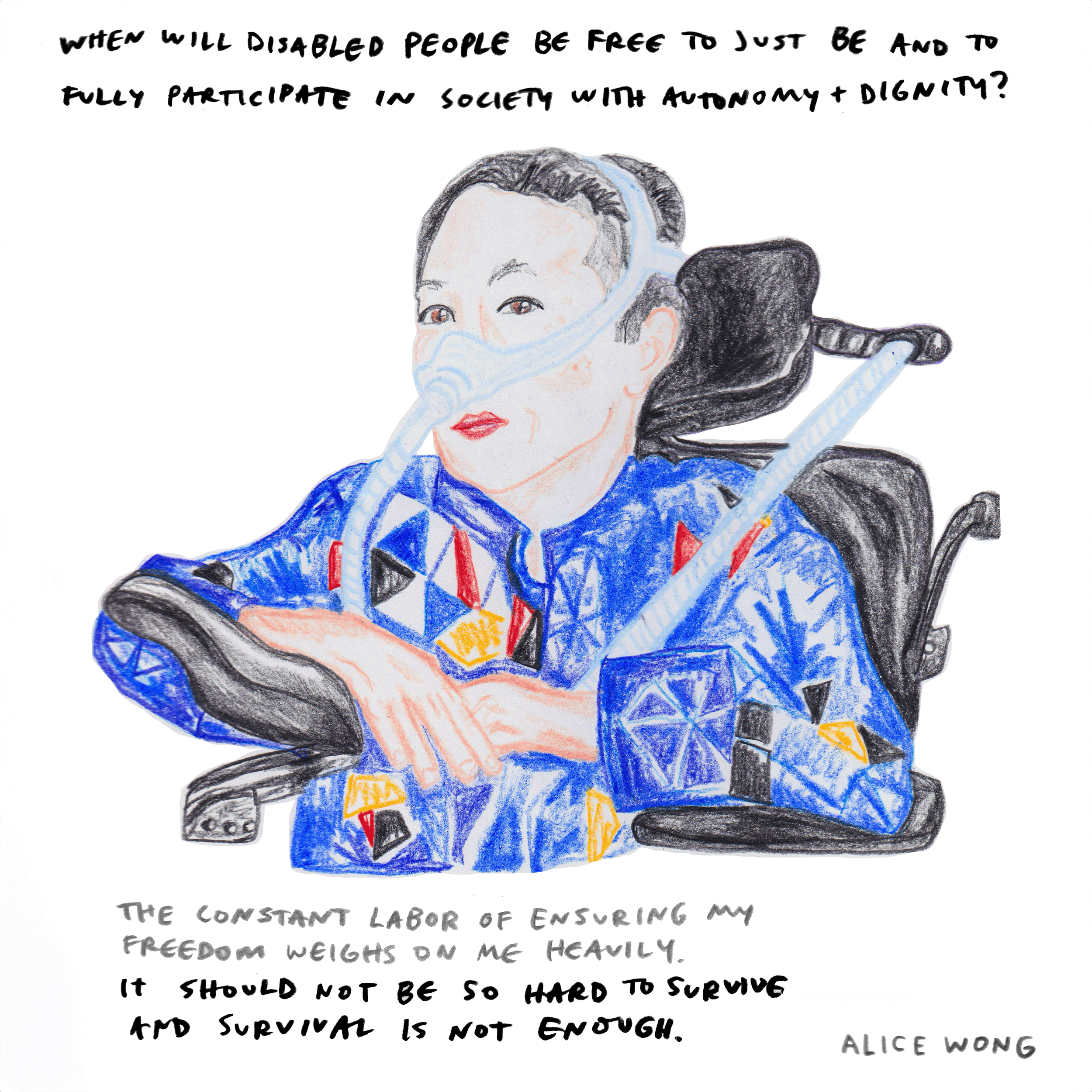 Illustration of Alice Wong using a ventilator and wheelchair, wearing a blue patterned jacket. Text reflects on the labor of survival and calls for freedom, autonomy, and dignity.