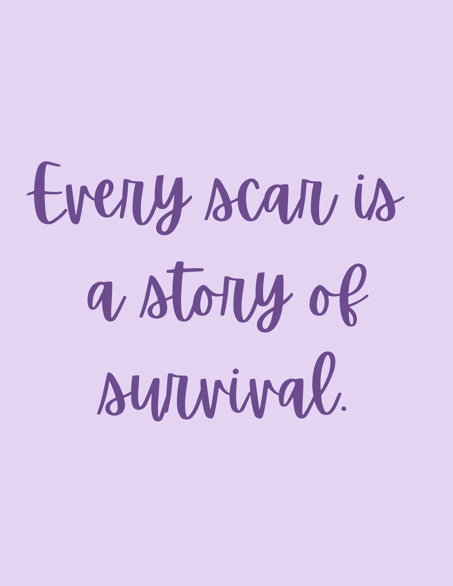 Inspirational quote on a lavender background that reads, "Every scar is a story of survival."