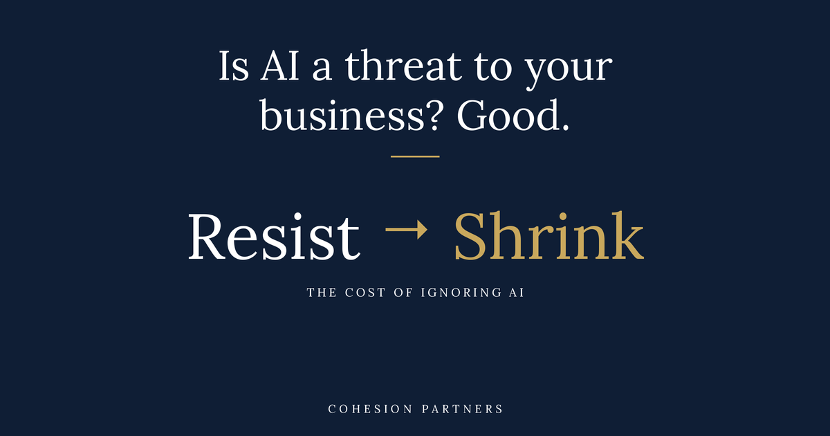 Is AI a threat to your business? Good.