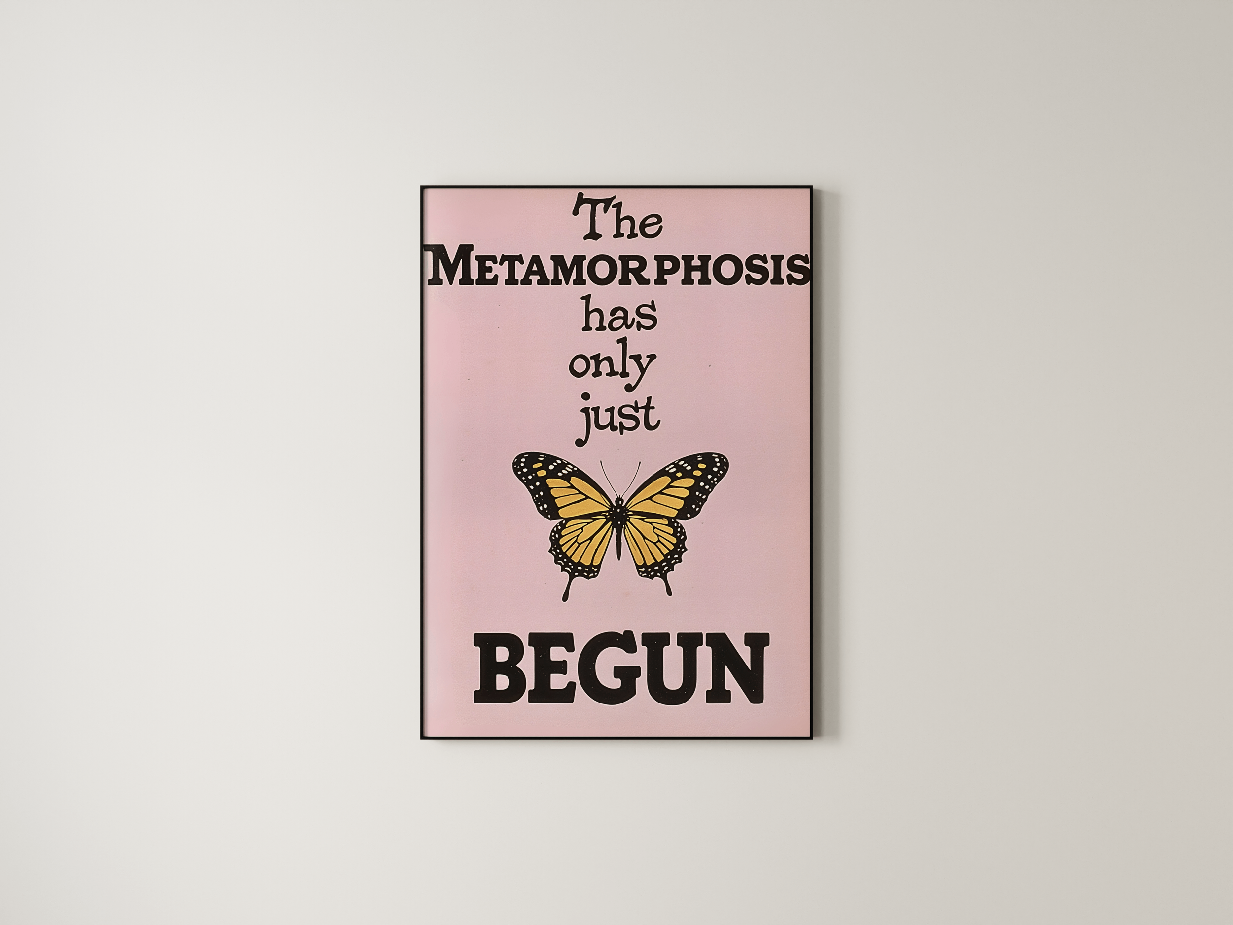 The Metamorphosis has only just Begun