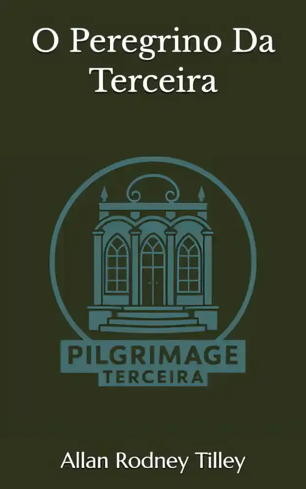 O Peregrino Da Terceira por Allan Rodney Tilley