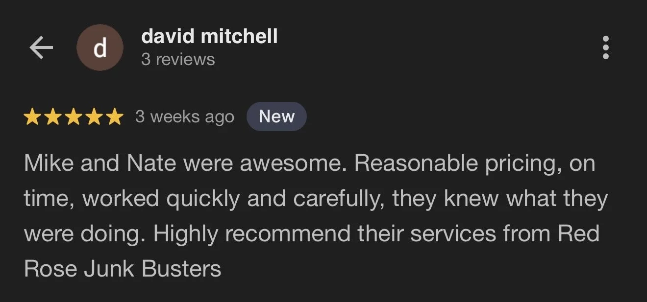 Screenshot of a Google review for a junk removal service, with five-star rating, the review praising Mike and Nate from Red Rose Junk Busters, mentioning reasonable pricing and good work.